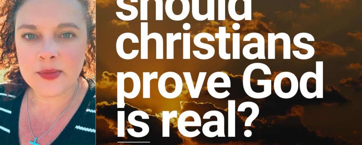 Should Christians Prove God Is Real? What the Bible Actually Says