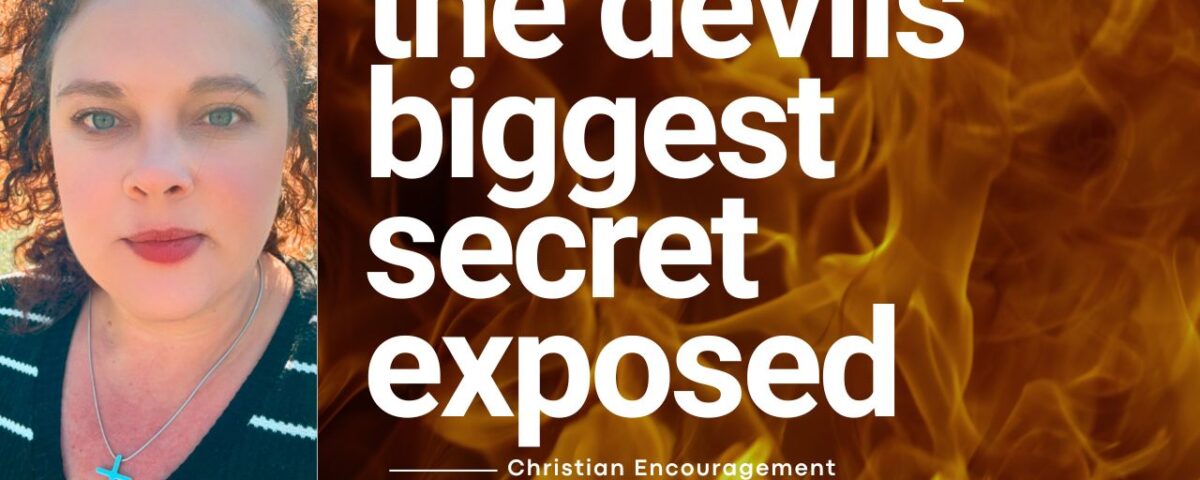 The Devil’s Biggest Secret Exposed