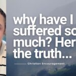 Why Have I Suffered So Much? Here's the Truth