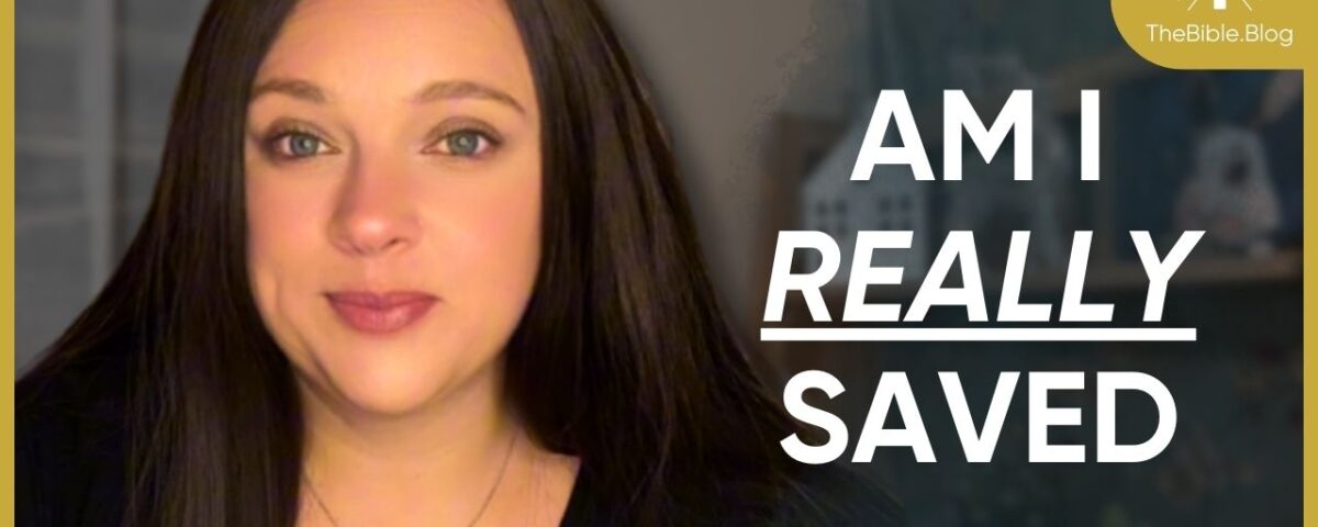 How do I know I’m really saved?