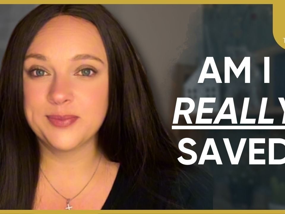 How do I know I’m really saved?