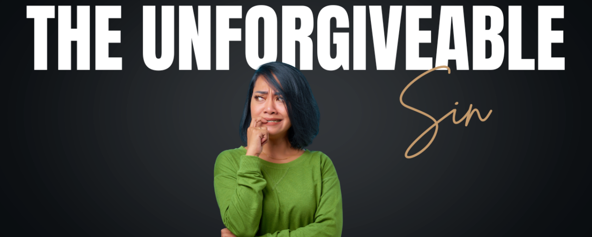 What Is the Unforgivable Sin