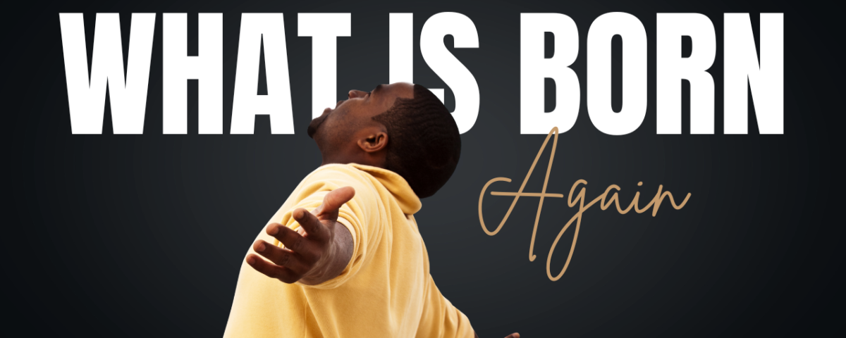 What does it mean to be born again