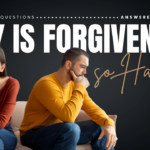 Why Is Forgiveness So Hard