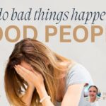 Why do bad things happen to good people?