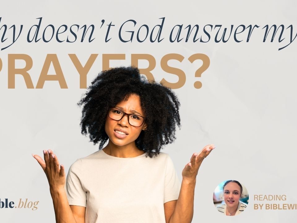 Why didn’t God answer my prayer?