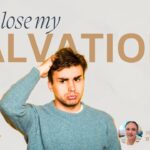 Can I lose my salvation?