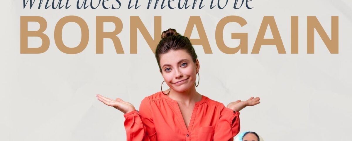 What does it mean to be born again?