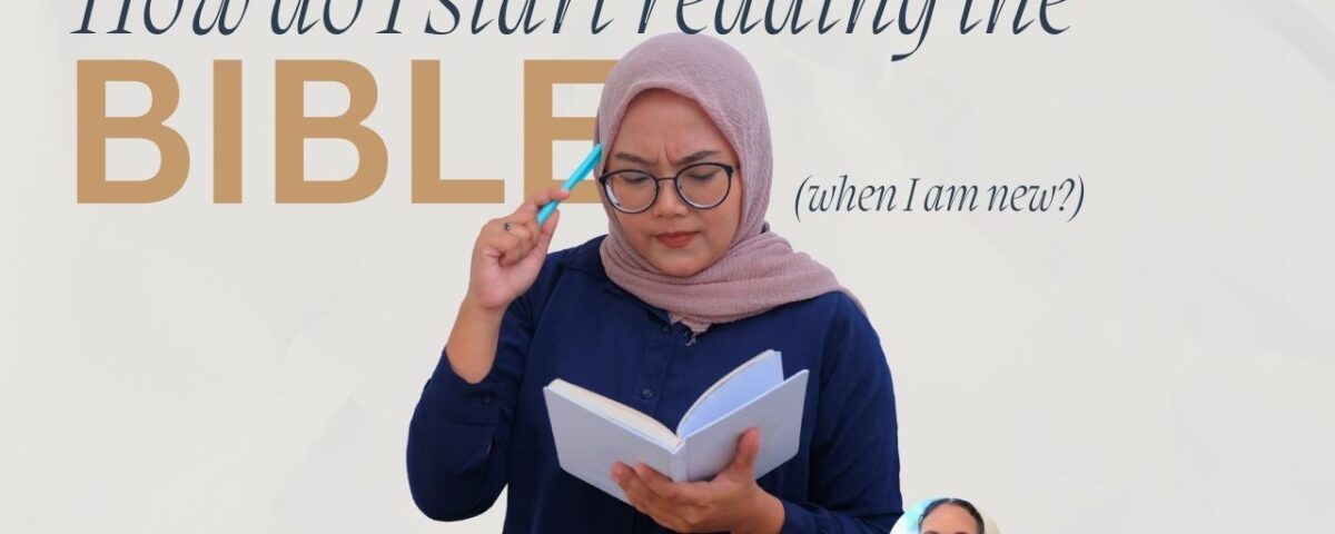 How do I start reading the Bible if I’m new?