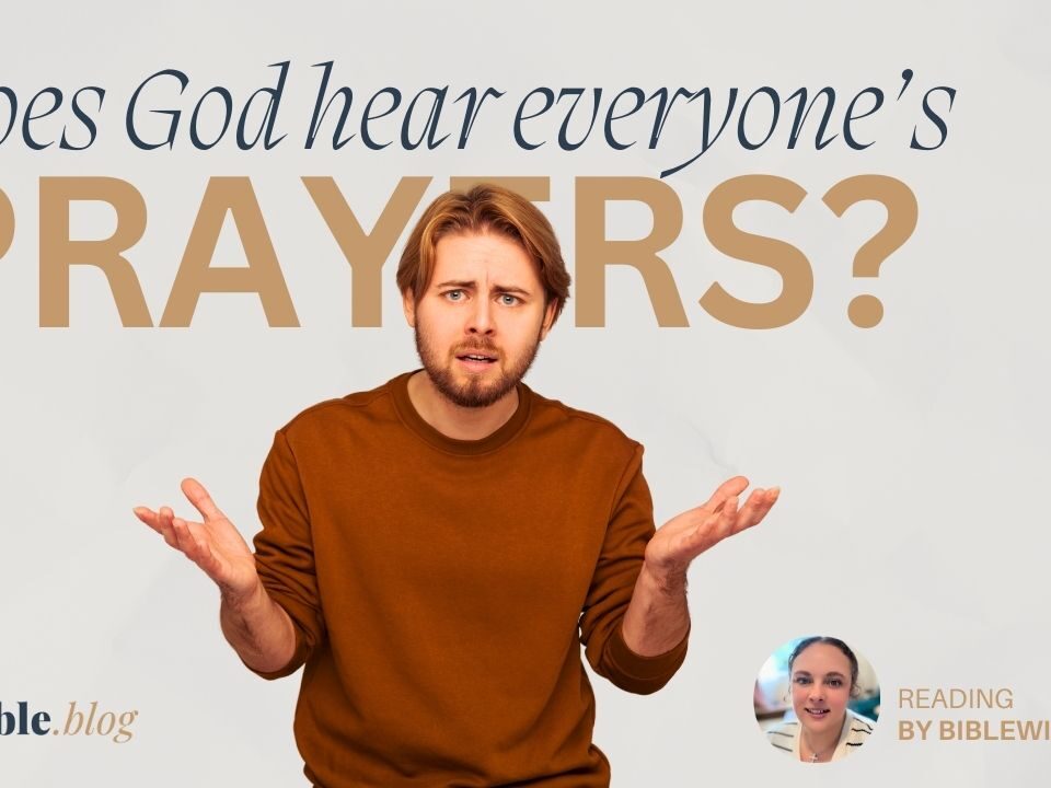 Does God Hear Everyone’s Prayers?