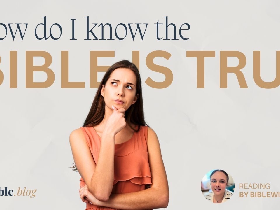How do I know the Bible is true?