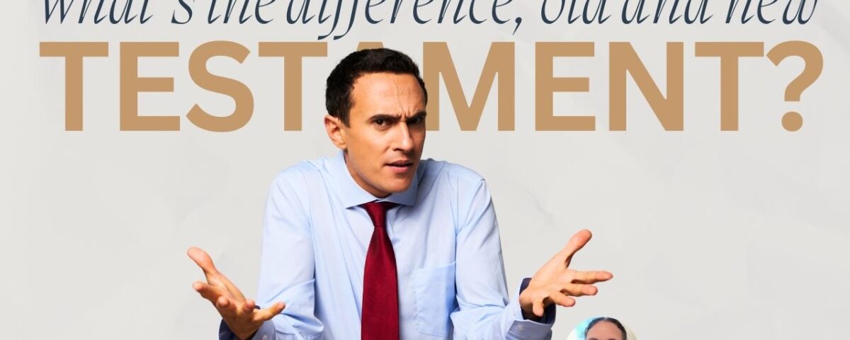 What’s the Difference Between the Old and New Testament?