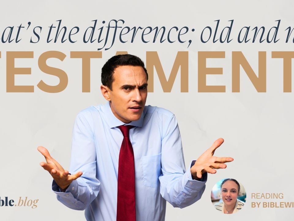 What’s the Difference Between the Old and New Testament?