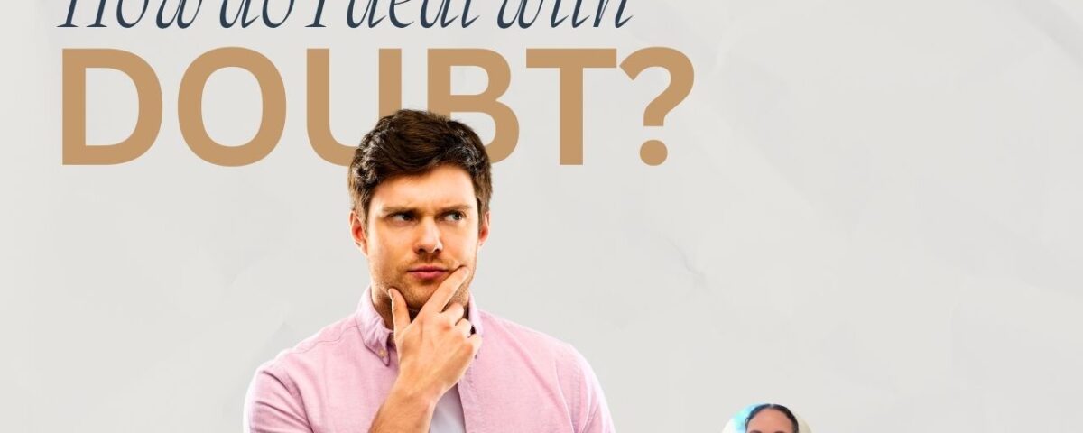 How do I deal with doubt?