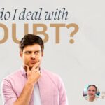 How do I deal with doubt?