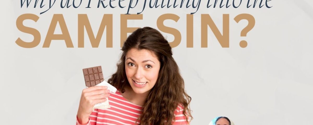 Why do I keep falling into the same sin?