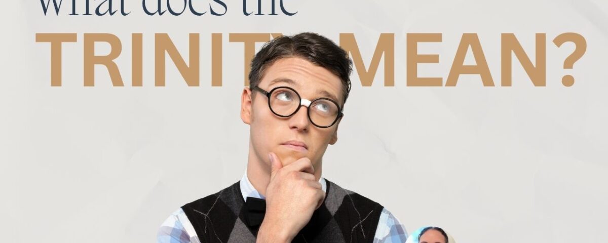 What does the Trinity mean?