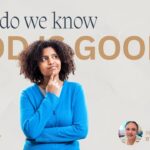How Do We Know God Is Good?