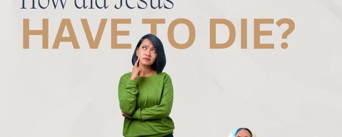 Why Did Jesus Have to Die