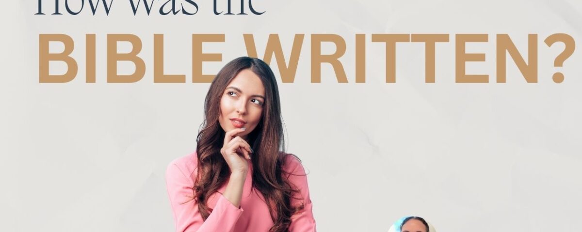 How was the Bible written?