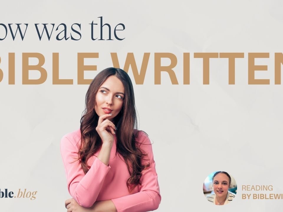 How was the Bible written?