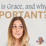 What Is Grace, and Why Is It Important?