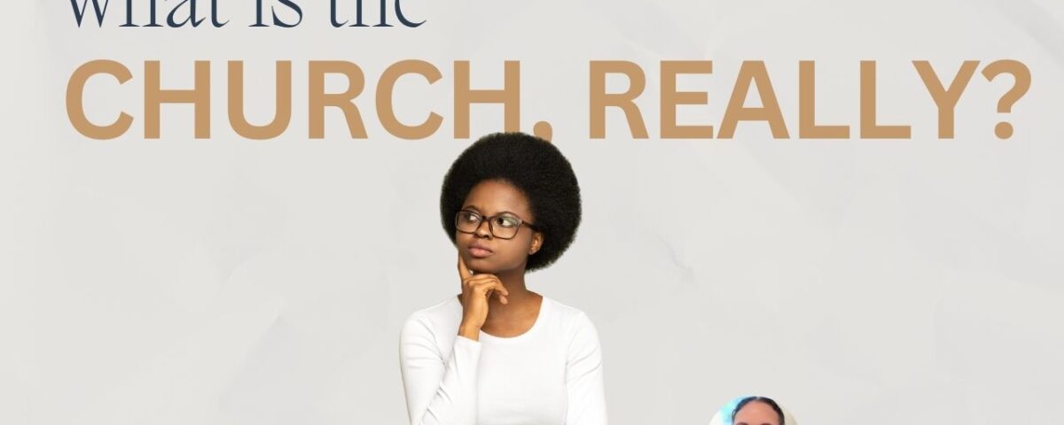 What is the Church, Really?