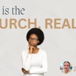 What is the Church, Really?