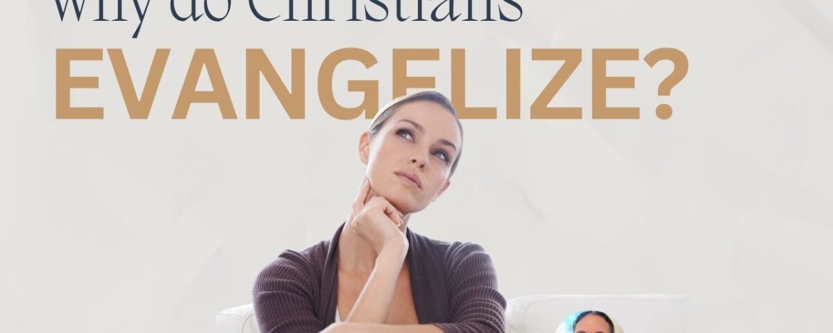 Why do Christians evangelize