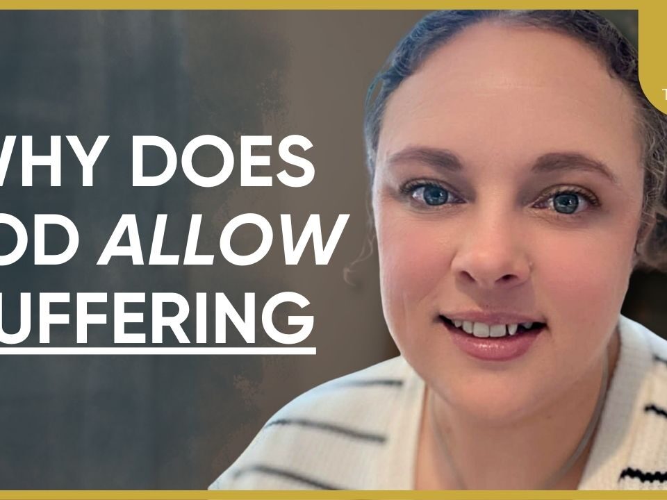 Why Does God Allow Suffering?