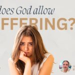 Why Does God Allow Suffering?