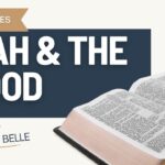 Noah and the Flood (Genesis 6–9)