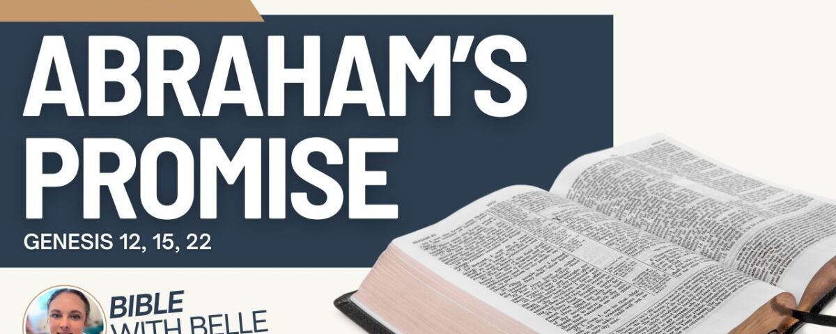 Abraham’s Promise (Genesis 12, 15, 22)