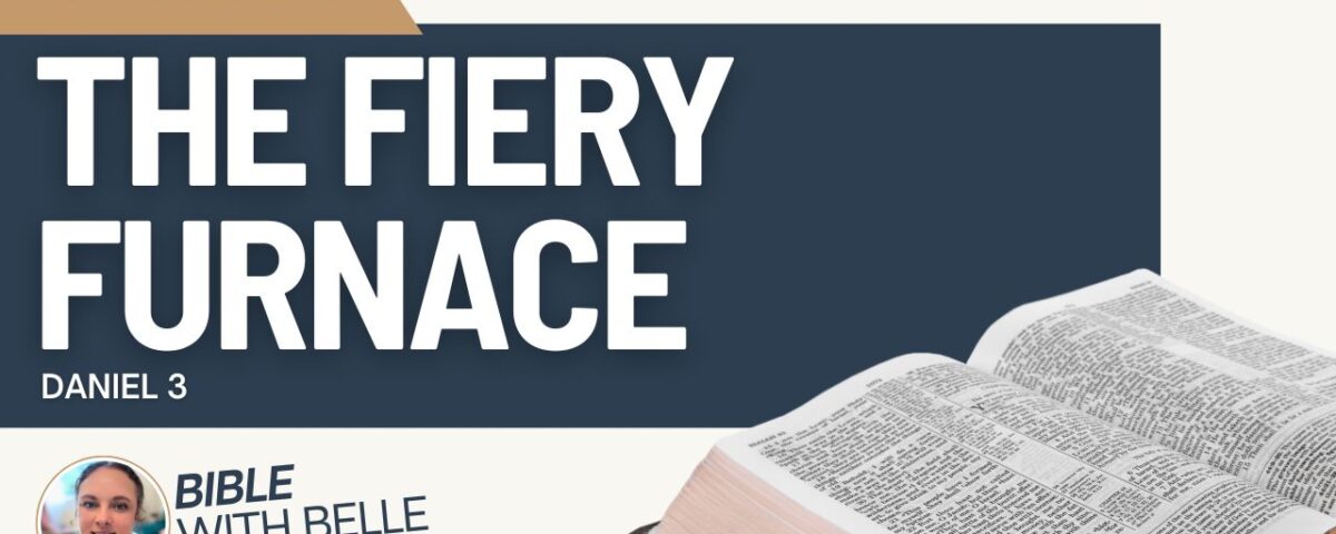 The Fiery Furnace (Daniel 3)