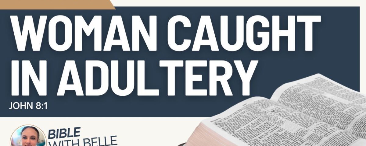 The Woman Caught in Adultery (John 8:1–11)