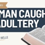 The Woman Caught in Adultery (John 8:1–11)