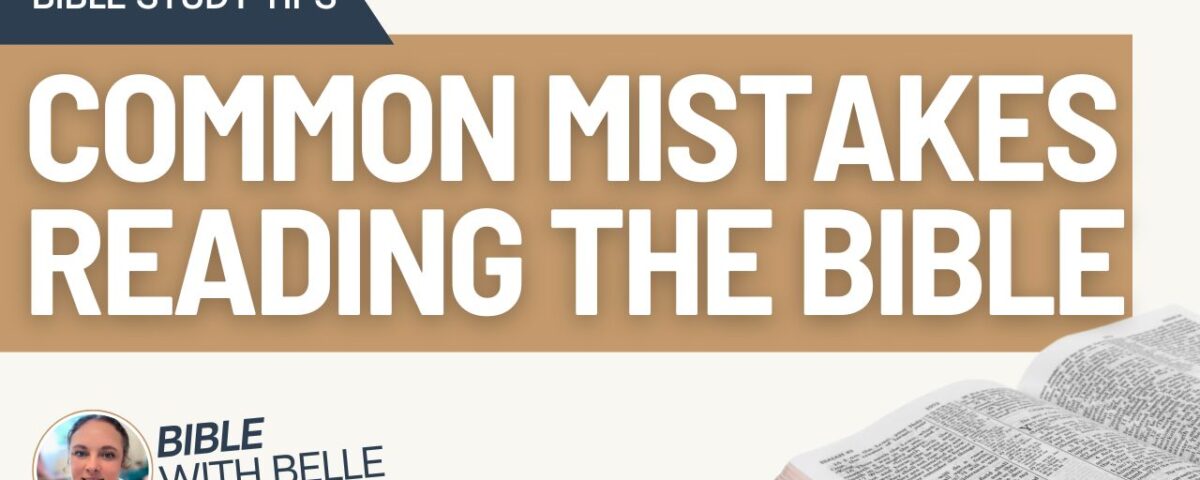 Common Mistakes People Make When Reading the Bible