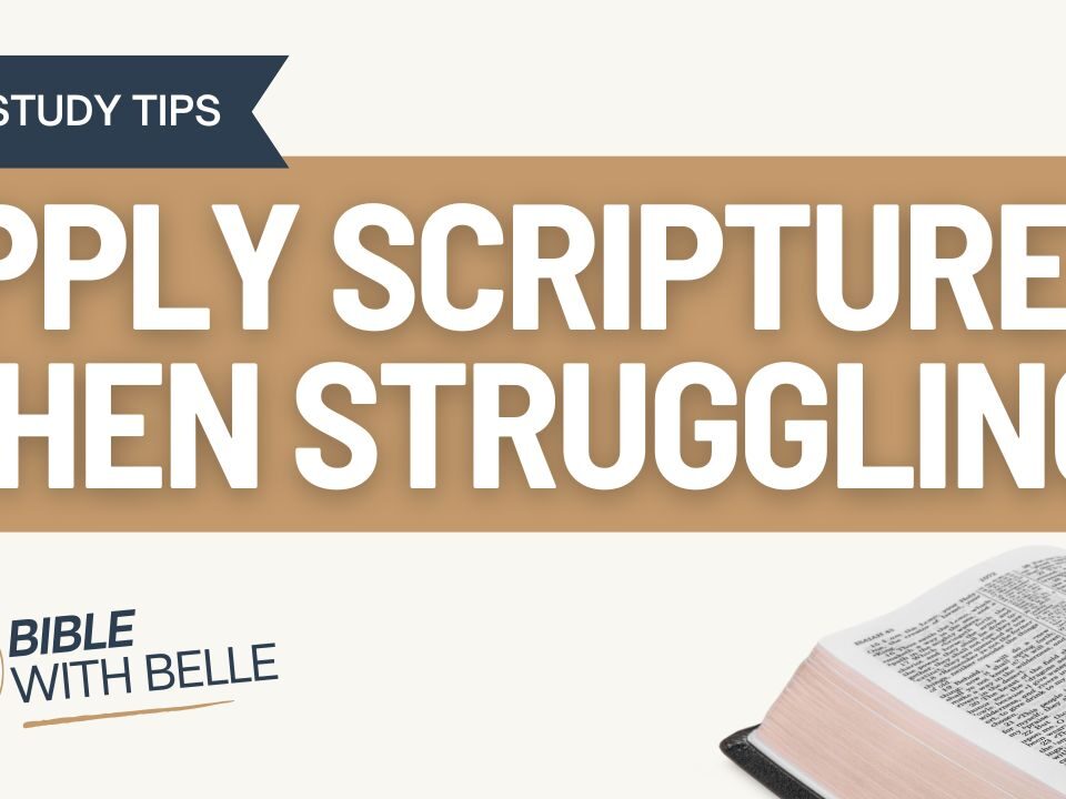 How to Apply Scripture When You’re Struggling