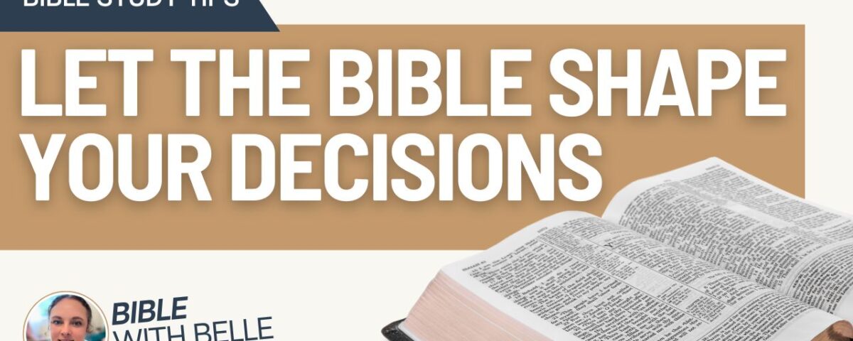 How to Let the Bible Shape Your Decisions