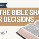 How to Let the Bible Shape Your Decisions