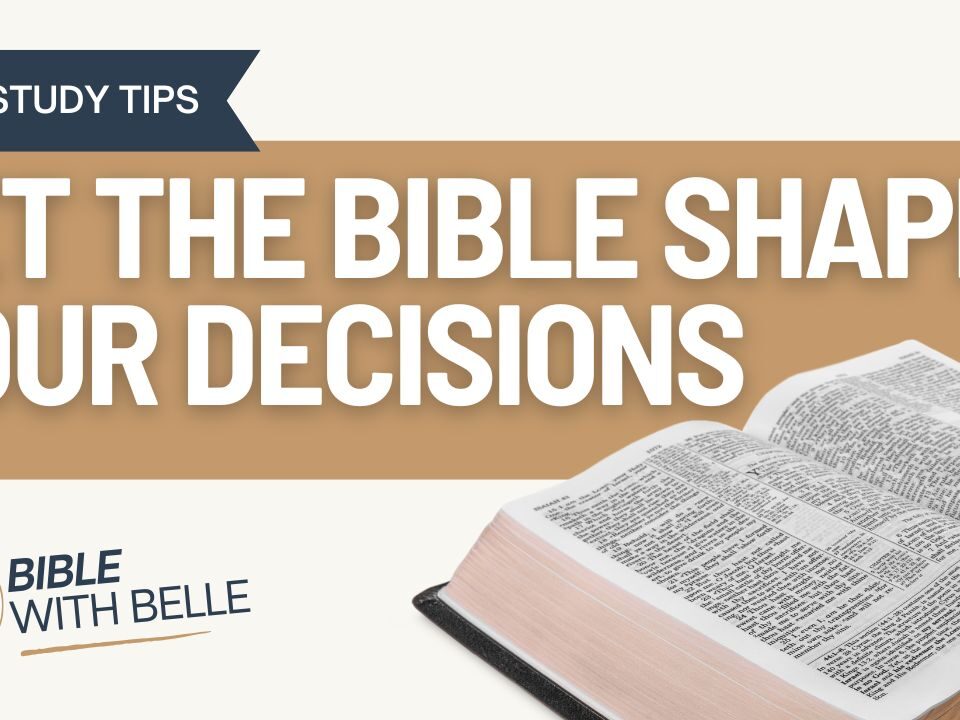 How to Let the Bible Shape Your Decisions