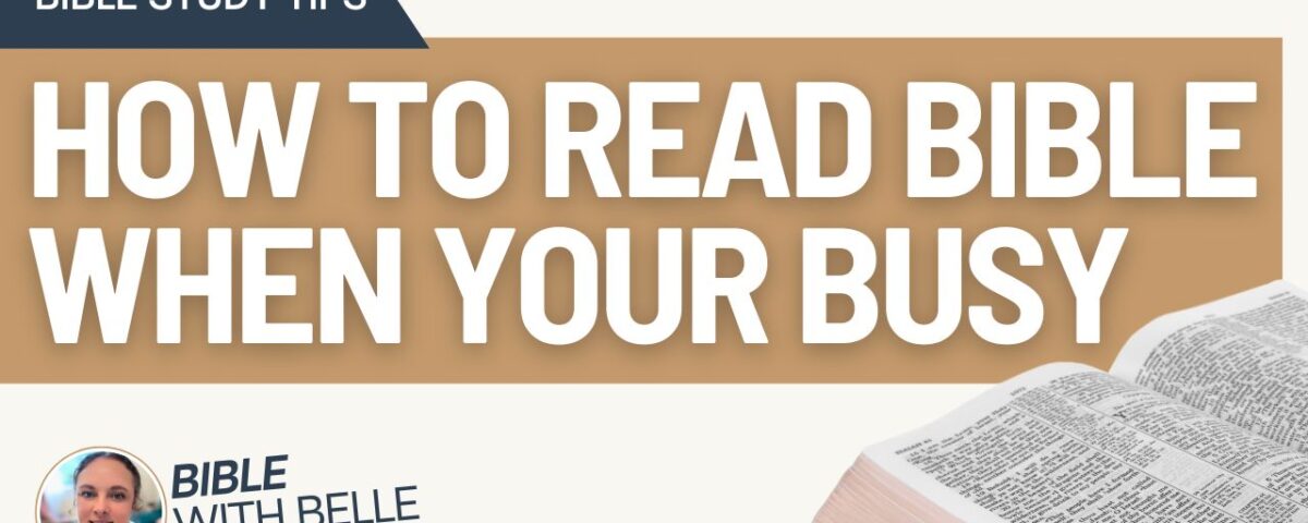 How to Read the Bible When You’re Busy