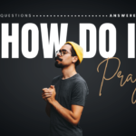 How Do I Pray When I Dont Know What to Say