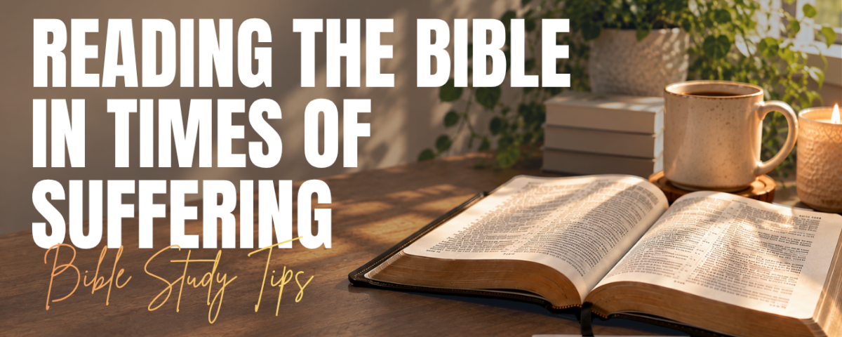 How to Read the Bible in Times of Suffering