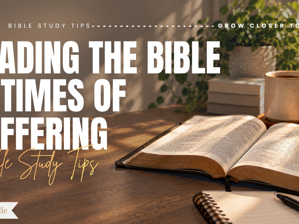 How to Read the Bible in Times of Suffering