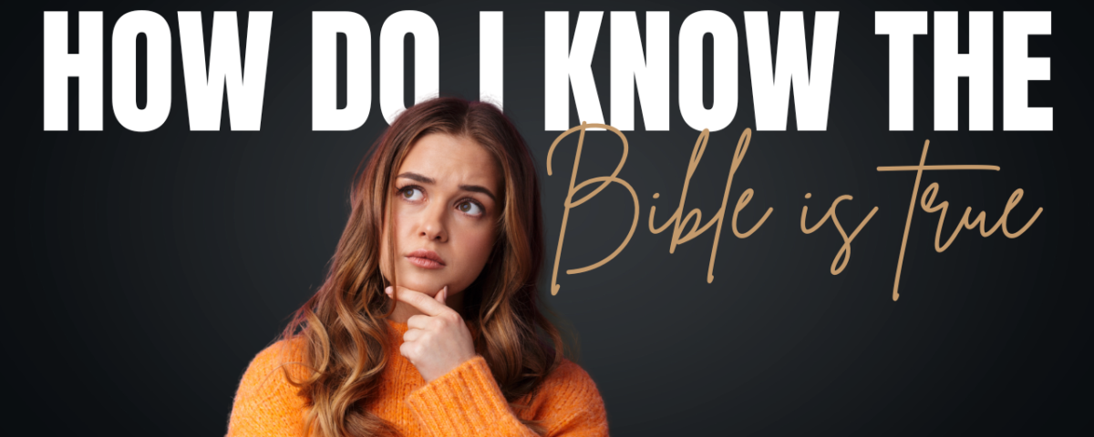 How do I know the Bible is true