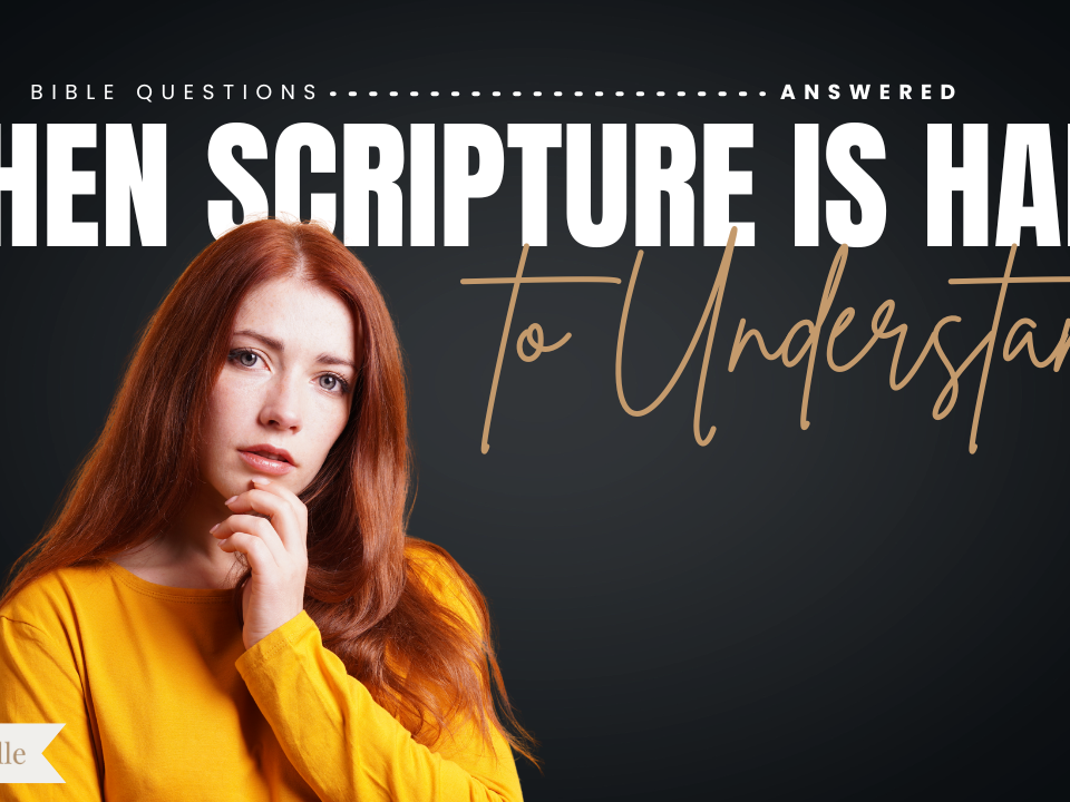 Why Are There Things in the Bible That Are Hard to Understand