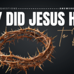 Why Did Jesus Have to Die