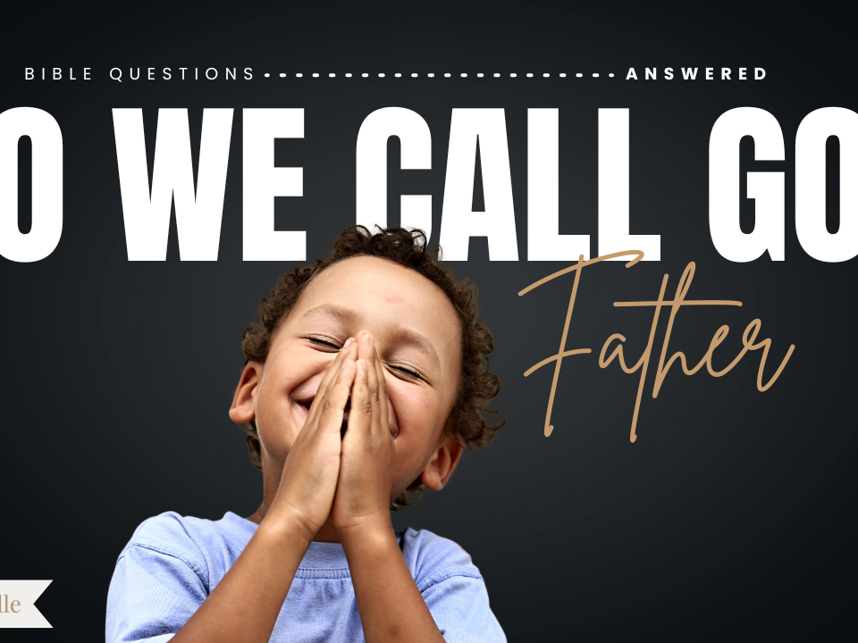 Why does God call Himself Father