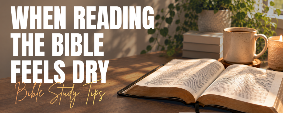 When Reading the Bible Feels Dry
